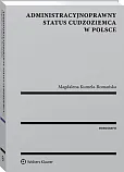 Administracyjnoprawny status cudzoziemca w Polsce Administracyjnoprawny status cudzoziemca w Polsce