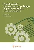 Transformacje postępowania cywilnego w postępowaniach rozpoznawczych Transformacje postępowania cywilnego w postępowaniach rozpoznawczych