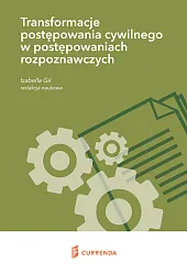 Transformacje postępowania cywilnego w postępowaniach rozpoznawczych Transformacje postępowania cywilnego w postępowaniach rozpoznawczych