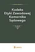 Kodeks Etyki Zawodowej Komornika Sądowego Kodeks Etyki Zawodowej Komornika Sądowego