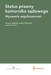 Status prawny komornika sądowego Wyzwania współczesności Status prawny komornika sądowego Wyzwania współczesności
