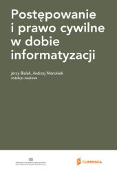 Postępowanie i prawo cywilne w dobie informatyzacji Postępowanie i prawo cywilne w dobie informatyzacji