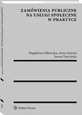 Zamówienia publiczne na usługi społeczne w praktyce Zamówienia publiczne na usługi społeczne w praktyce
