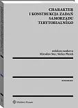 Charakter i konstrukcja zadań samorządu terytorialnego Charakter i konstrukcja zadań samorządu terytorialnego