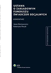 Ustawa o Zakładowym Funduszu Świadczeń Socjalnych. Komentarz [EBOOK]