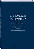 O prawach człowieka. Księga jubileuszowa Profesora Romana Wieruszewskiego