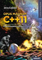 Opus magnum C++11. Programowanie w języku,Jerzy Grębosz Opus magnum C++11. Programowanie w języku,Jerzy Grębosz
