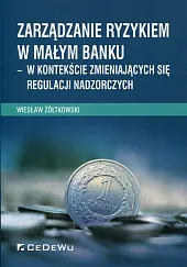 Zarządzanie ryzykiem w małym bankuWiesław Żółtkowski
