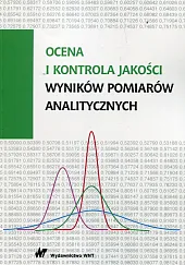 Ocena i kontrola jakości wyników pomiarów analitycznych Ocena i kontrola jakości wyników pomiarów analitycznych