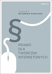 Prawo dla twórców internetowychAgnieszka Witońska-Pakulska Prawo dla twórców internetowychAgnieszka Witońska-Pakulska
