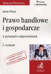 Prawo handlowe i gospodarcze w pytaniach i odpowiedziach Prawo handlowe i gospodarcze w pytaniach i odpowiedziach