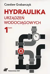 Hydraulika urządzeń wodociągowych Tom 1Czesław Grabarczyk