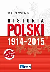 Historia Polski 1914-2015 Historia Polski 1914-2015