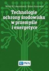 Technologie ochrony środowiska w przemyśle i energetyce Technologie ochrony środowiska w przemyśle i energetyce