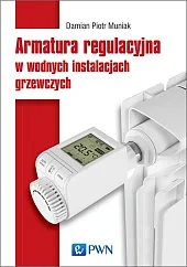 Armatura regulacyjna w wodnych instalacjach grzewczychPiotr Muniak Damian