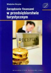 Zarządzanie finansami w przedsiębiorstwie turystycznym Zarządzanie finansami w przedsiębiorstwie turystycznym