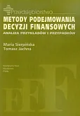 Metody podejmowania decyzji finansowych Metody podejmowania decyzji finansowych