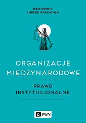 Organizacje międzynarodowe, Prawo instytucjonalne Organizacje międzynarodowe, Prawo instytucjonalne