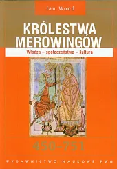 Królestwa Merowingów 450-751Ian Wood