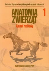 Anatomia zwierząt Tom 1 Aparat ruchowy Anatomia zwierząt Tom 1 Aparat ruchowy
