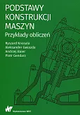 Podstawy konstrukcji maszyn Przykłady obliczeń Podstawy konstrukcji maszyn Przykłady obliczeń