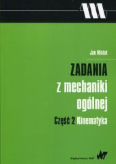 Zadania z mechaniki ogólnej Część 2 Kinematyka Zadania z mechaniki ogólnej Część 2 Kinematyka