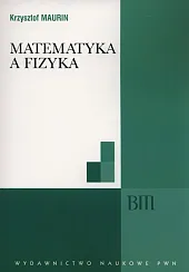 Matematyka a fizykaKrzysztof Maurin
