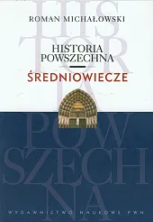 Historia powszechna ŚredniowieczeRoman Michałowski Historia powszechna ŚredniowieczeRoman Michałowski