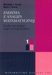 Zadania z analizy matematycznej 1 Liczby rzeczywiste, ciągi i szeregi liczbowe Zadania z analizy matematycznej 1 Liczby rzeczywiste, ciągi i szeregi liczbowe