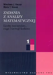 Zadania z analizy matematycznej 1 Liczby,J.Wiesława Kaczor