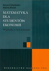 Matematyka dla studentów ekonomii Wykłady z,Ryszard Antoniewicz Matematyka dla studentów ekonomii Wykłady z,Ryszard Antoniewicz