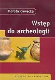 Wstęp do archeologii Wstęp do archeologii