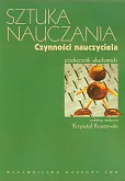 Sztuka nauczania Czynności nauczyciela Sztuka nauczania Czynności nauczyciela