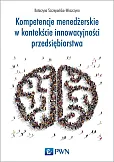Kompetencje menedżerskie w kontekście innowacyjności przedsiębiorstwa