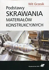 Podstawy skrawania materiałów konstrukcyjnychWit Grzesik