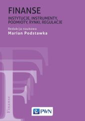 Finanse Instytucje, instrumenty, podmioty, rynki, regulacje Finanse Instytucje, instrumenty, podmioty, rynki, regulacje