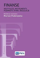 Finanse Instytucje, instrumenty, podmioty, rynki, regulacje Finanse Instytucje, instrumenty, podmioty, rynki, regulacje