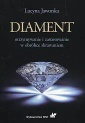 Diament otrzymywanie i zastosowanie w obróbce skrawaniem Diament otrzymywanie i zastosowanie w obróbce skrawaniem