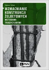 Wzmacnianie konstrukcji żelbetowych metodami tradycyjnymi Wzmacnianie konstrukcji żelbetowych metodami tradycyjnymi