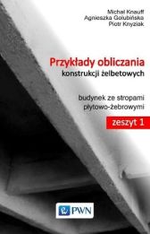 Przykłady obliczania konstrukcji żelbetowych Zeszyt 1 z płytą CD-ROM Przykłady obliczania konstrukcji żelbetowych Zeszyt 1 z płytą CD-ROM