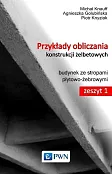 Przykłady obliczania konstrukcji żelbetowych Zeszyt 1 z płytą CD-ROM Przykłady obliczania konstrukcji żelbetowych Zeszyt 1 z płytą CD-ROM
