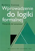 Wprowadzenie do logiki formalnej Wprowadzenie do logiki formalnej
