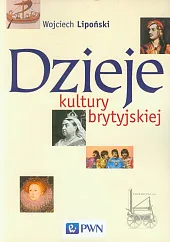 Dzieje kultury brytyjskiejWojciech Lipoński Dzieje kultury brytyjskiejWojciech Lipoński