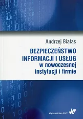 Bezpieczeństwo informacji i usług w nowoczesnej instytucji i firmie Bezpieczeństwo informacji i usług w nowoczesnej instytucji i firmie