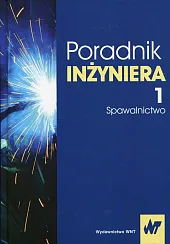 Poradnik inżyniera Tom 1 SpawalnictwoJan Pilarczyk