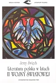 Literatura polska w latach II wojny światowej Literatura polska w latach II wojny światowej
