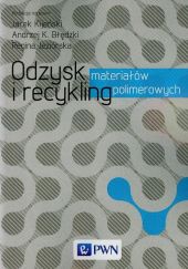 Odzysk i recykling materiałów polimerowych Odzysk i recykling materiałów polimerowych