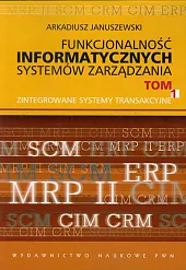 Funkcjonalność informatycznych systemów zarządzania Tom 1 Funkcjonalność informatycznych systemów zarządzania Tom 1
