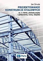Projektowanie konstrukcji stalowych Część 2Jan Żmuda