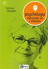 Psychologia starzenia się i starości Psychologia starzenia się i starości